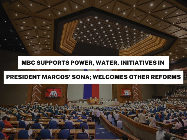 MBC Supports Power, Water, Infra Initiatives in President Marcos’ SONA; Welcomes Other Reforms